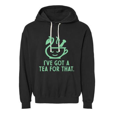 IVe Got A Tea For That. Garment-Dyed Fleece Hoodie