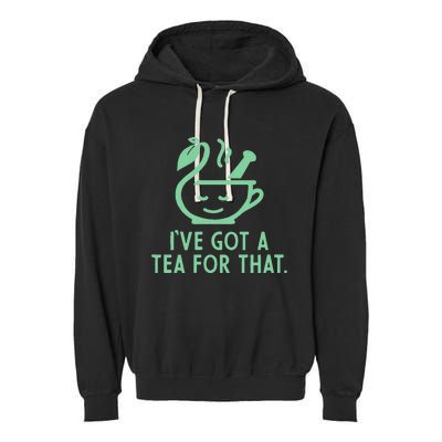 IVe Got A Tea For That. Garment-Dyed Fleece Hoodie