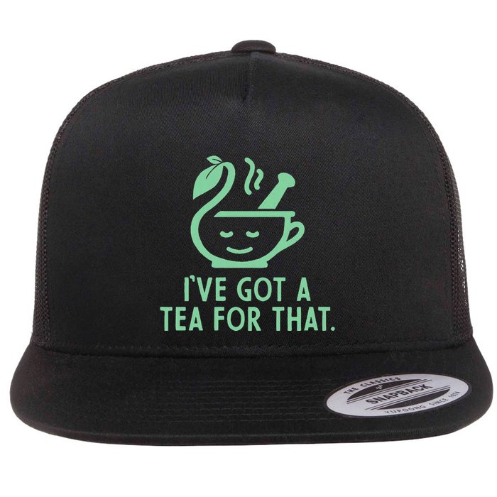 IVe Got A Tea For That. Flat Bill Trucker Hat