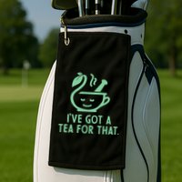 IVe Got A Tea For That. Golf Towel
