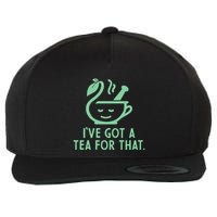 IVe Got A Tea For That. Wool Snapback Cap