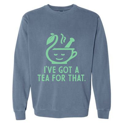 IVe Got A Tea For That. Garment-Dyed Sweatshirt