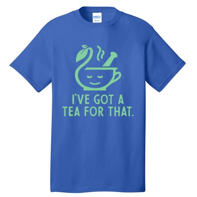 IVe Got A Tea For That. Tall T-Shirt