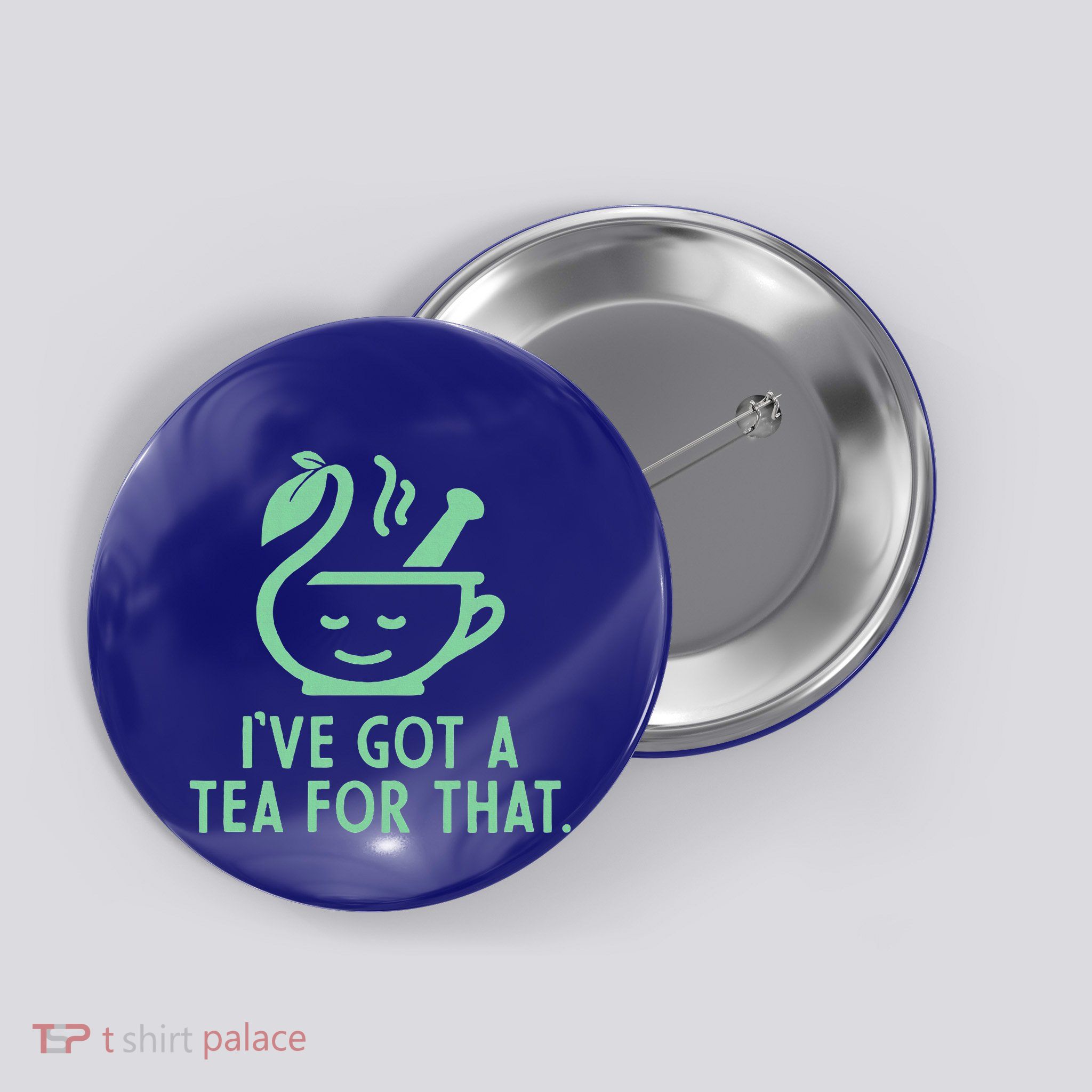 IVe Got A Tea For That. Button