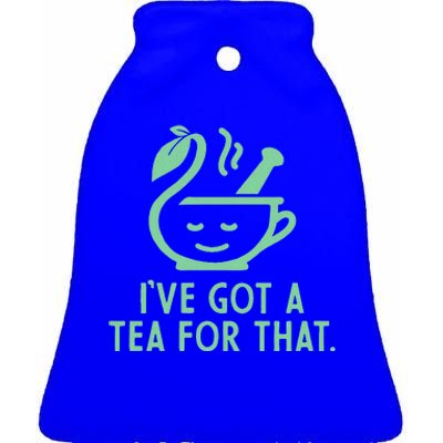 IVe Got A Tea For That. Ceramic Bell Ornament