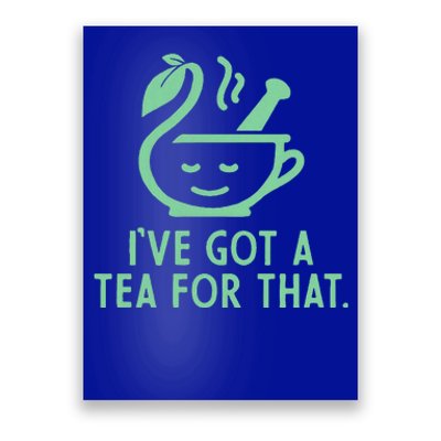 IVe Got A Tea For That. Poster