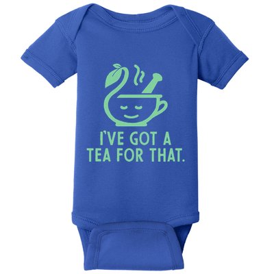 IVe Got A Tea For That. Baby Bodysuit