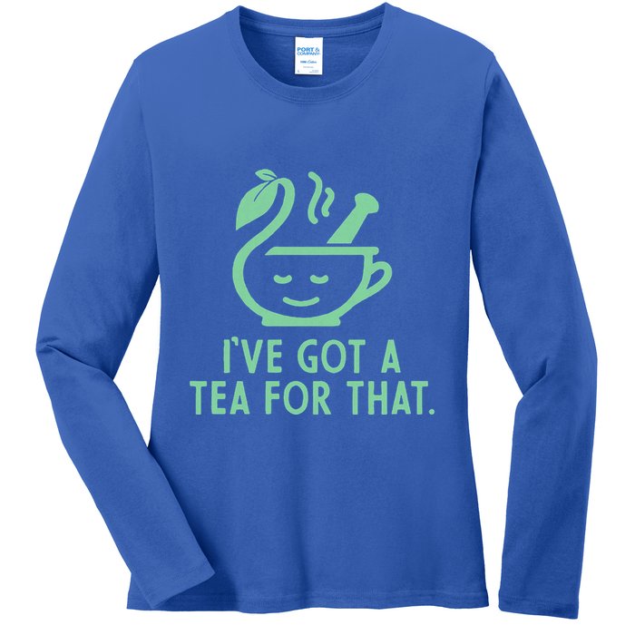 IVe Got A Tea For That. Ladies Long Sleeve Shirt