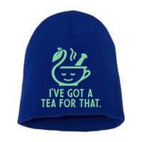 IVe Got A Tea For That. Short Acrylic Beanie