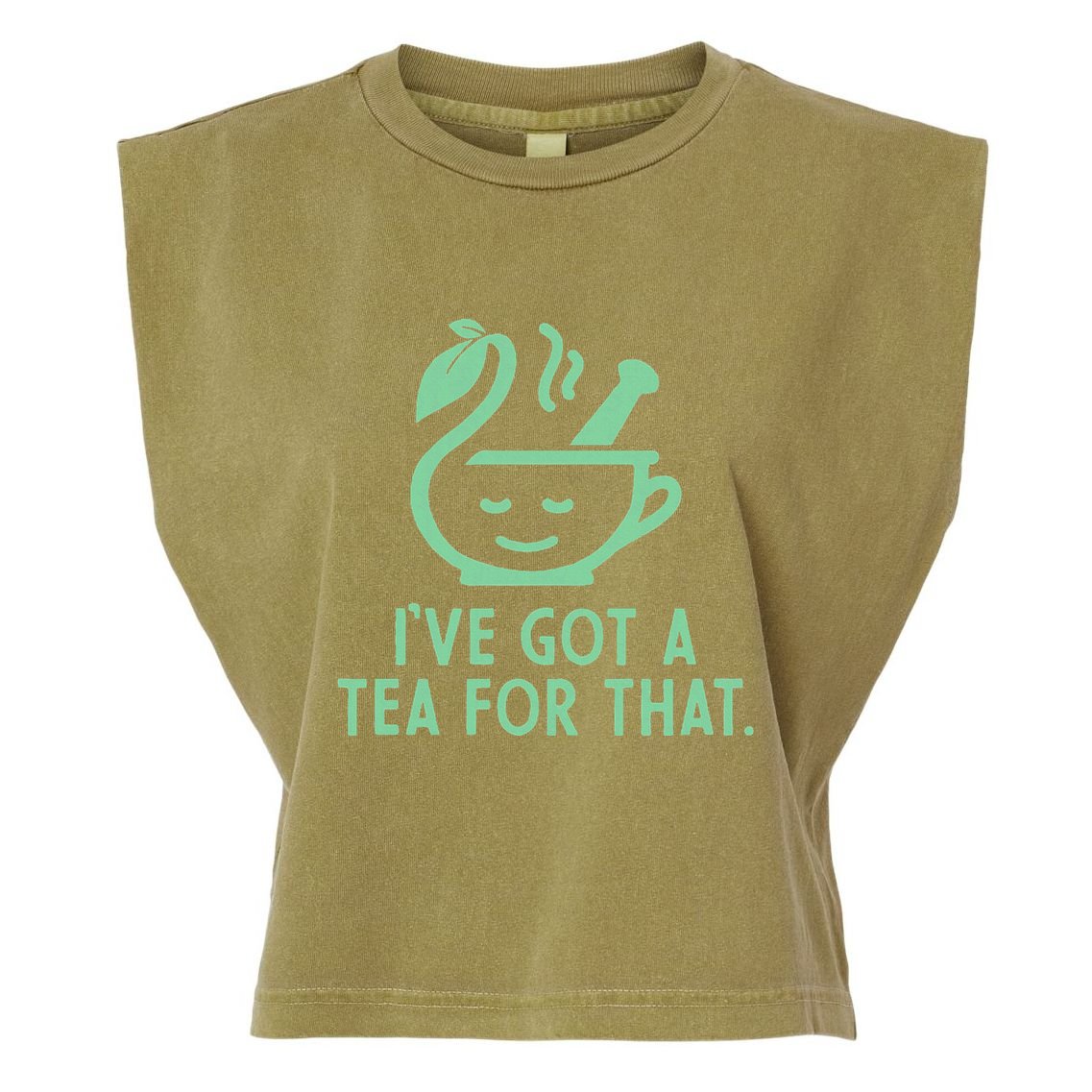 IVe Got A Tea For That. Garment-Dyed Women's Muscle Tee