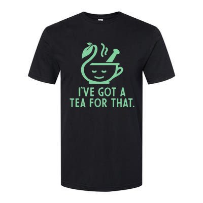 IVe Got A Tea For That. Softstyle® CVC T-Shirt