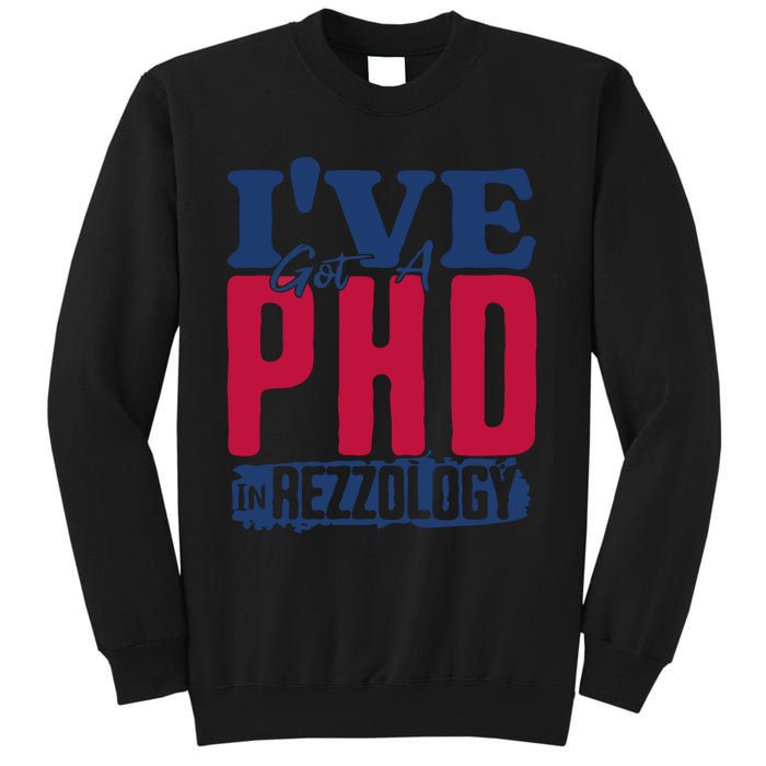 IVe Got A Phd In Rizzology Funny Rizz Quote Tall Sweatshirt