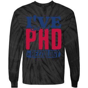 IVe Got A Phd In Rizzology Funny Rizz Quote Tie-Dye Long Sleeve Shirt