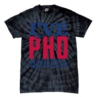 IVe Got A Phd In Rizzology Funny Rizz Quote Tie-Dye T-Shirt