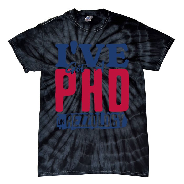 IVe Got A Phd In Rizzology Funny Rizz Quote Tie-Dye T-Shirt