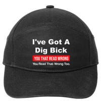 IVe Got A Dig Bick You That Read Wrong You Read That Wrong 7-Panel Snapback Hat
