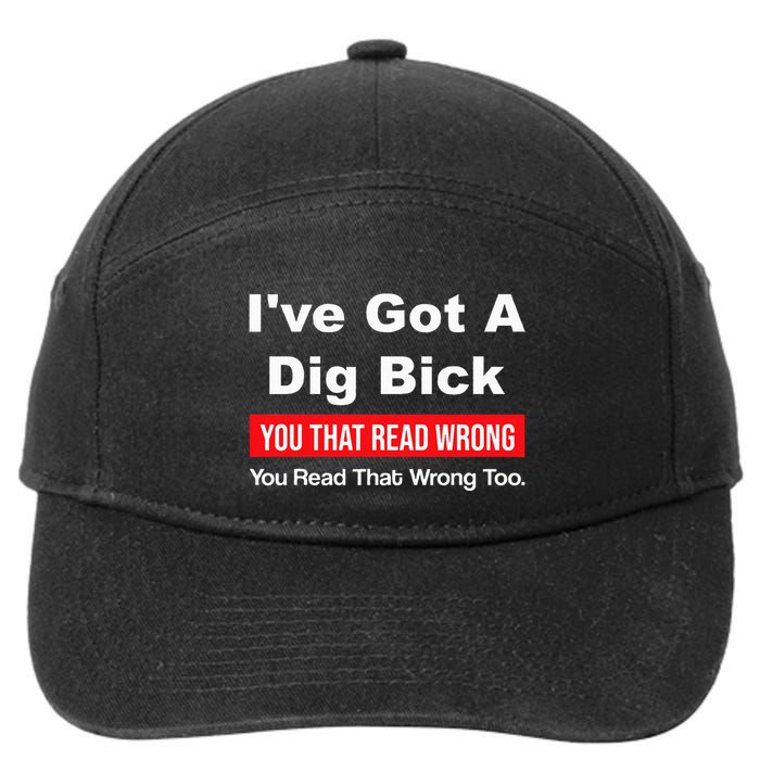 IVe Got A Dig Bick You That Read Wrong You Read That Wrong 7-Panel Snapback Hat