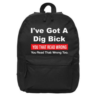IVe Got A Dig Bick You That Read Wrong You Read That Wrong 16 in Basic Backpack
