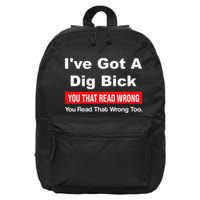 IVe Got A Dig Bick You That Read Wrong You Read That Wrong 16 in Basic Backpack