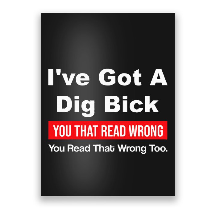 IVe Got A Dig Bick You That Read Wrong You Read That Wrong Poster