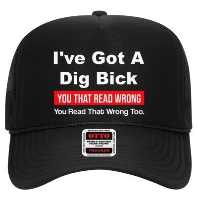 IVe Got A Dig Bick You That Read Wrong You Read That Wrong Trucker Hat