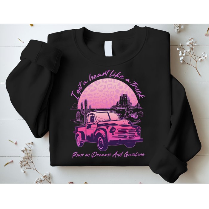 I Got A Heart Like A Truck Runs On Dreams And Gasoline Sweatshirt