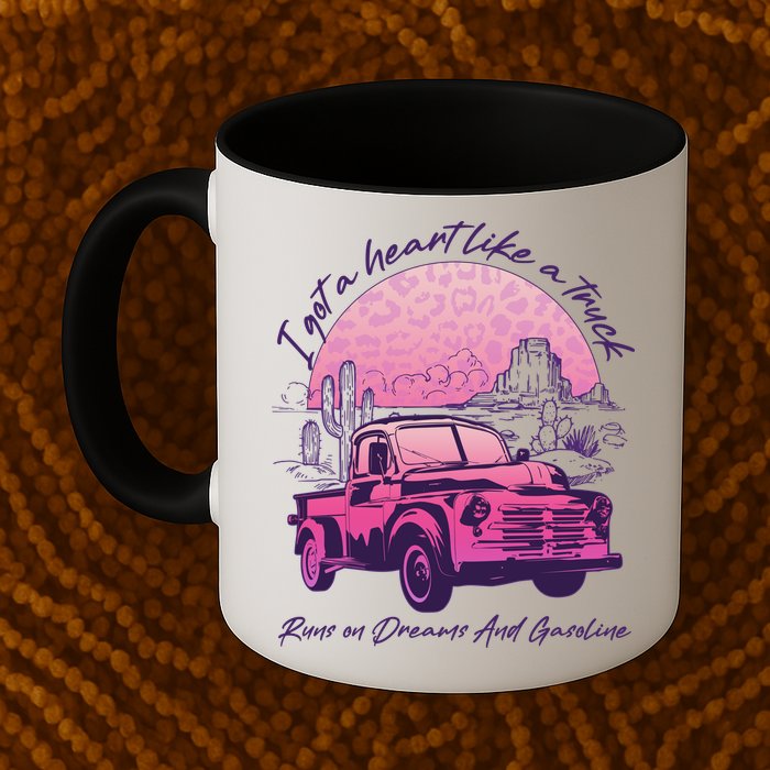 I Got A Heart Like A Truck Runs On Dreams And Gasoline Mug