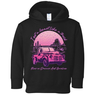 I Got A Heart Like A Truck Runs On Dreams And Gasoline Toddler Hoodie