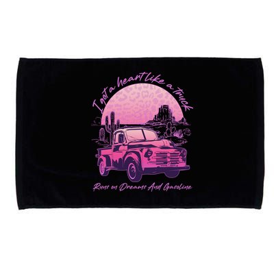I Got A Heart Like A Truck Runs On Dreams And Gasoline Microfiber Hand Towel