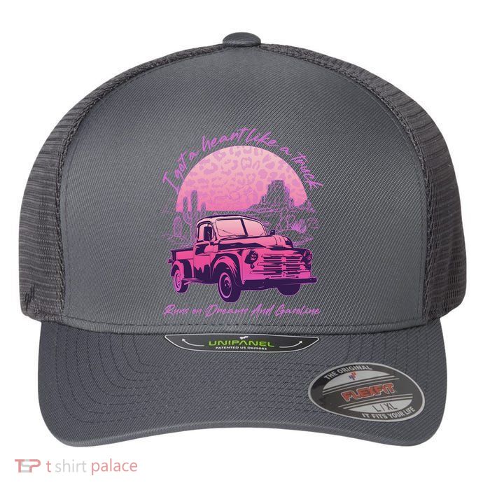 I Got A Heart Like A Truck Runs On Dreams And Gasoline Flexfit Unipanel Trucker Cap