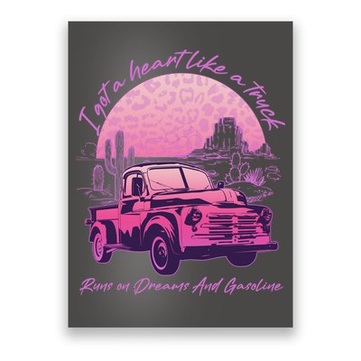 I Got A Heart Like A Truck Runs On Dreams And Gasoline Poster