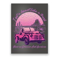 I Got A Heart Like A Truck Runs On Dreams And Gasoline Poster