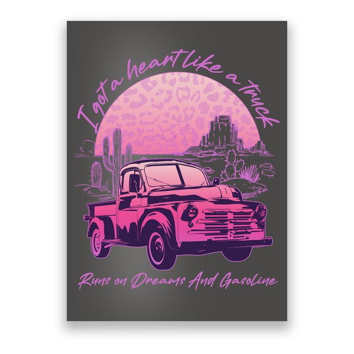 I Got A Heart Like A Truck Runs On Dreams And Gasoline Poster