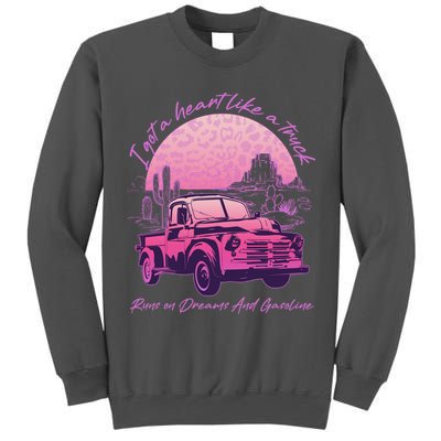 I Got A Heart Like A Truck Runs On Dreams And Gasoline Tall Sweatshirt