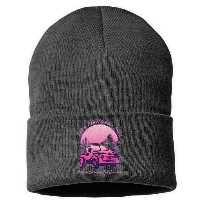I Got A Heart Like A Truck Runs On Dreams And Gasoline Sustainable Knit Beanie