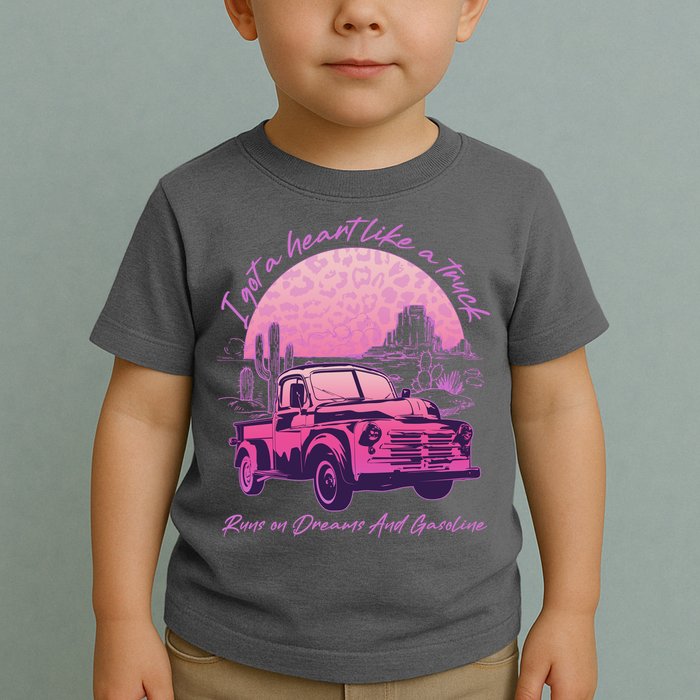 I Got A Heart Like A Truck Runs On Dreams And Gasoline Toddler T-Shirt