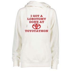 I Got A Lobotomy Done At Toyotathon Womens Funnel Neck Pullover Hood