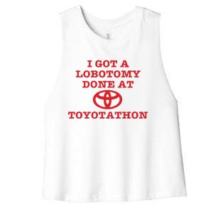 I Got A Lobotomy Done At Toyotathon Women's Racerback Cropped Tank