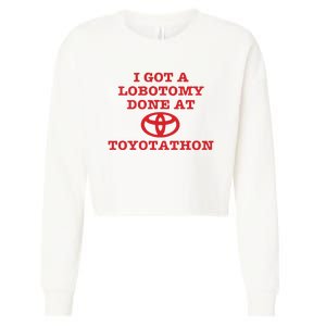 I Got A Lobotomy Done At Toyotathon Cropped Pullover Crew