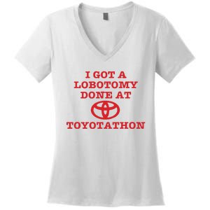 I Got A Lobotomy Done At Toyotathon Women's V-Neck T-Shirt