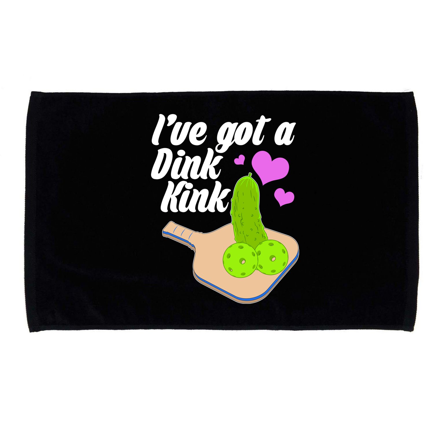 I've Got A Dink Kink Pickle Ball Microfiber Hand Towel