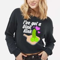 I've Got A Dink Kink Pickle Ball Cropped Pullover Crew