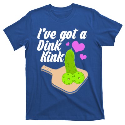 I've Got A Dink Kink Pickle Ball T-Shirt