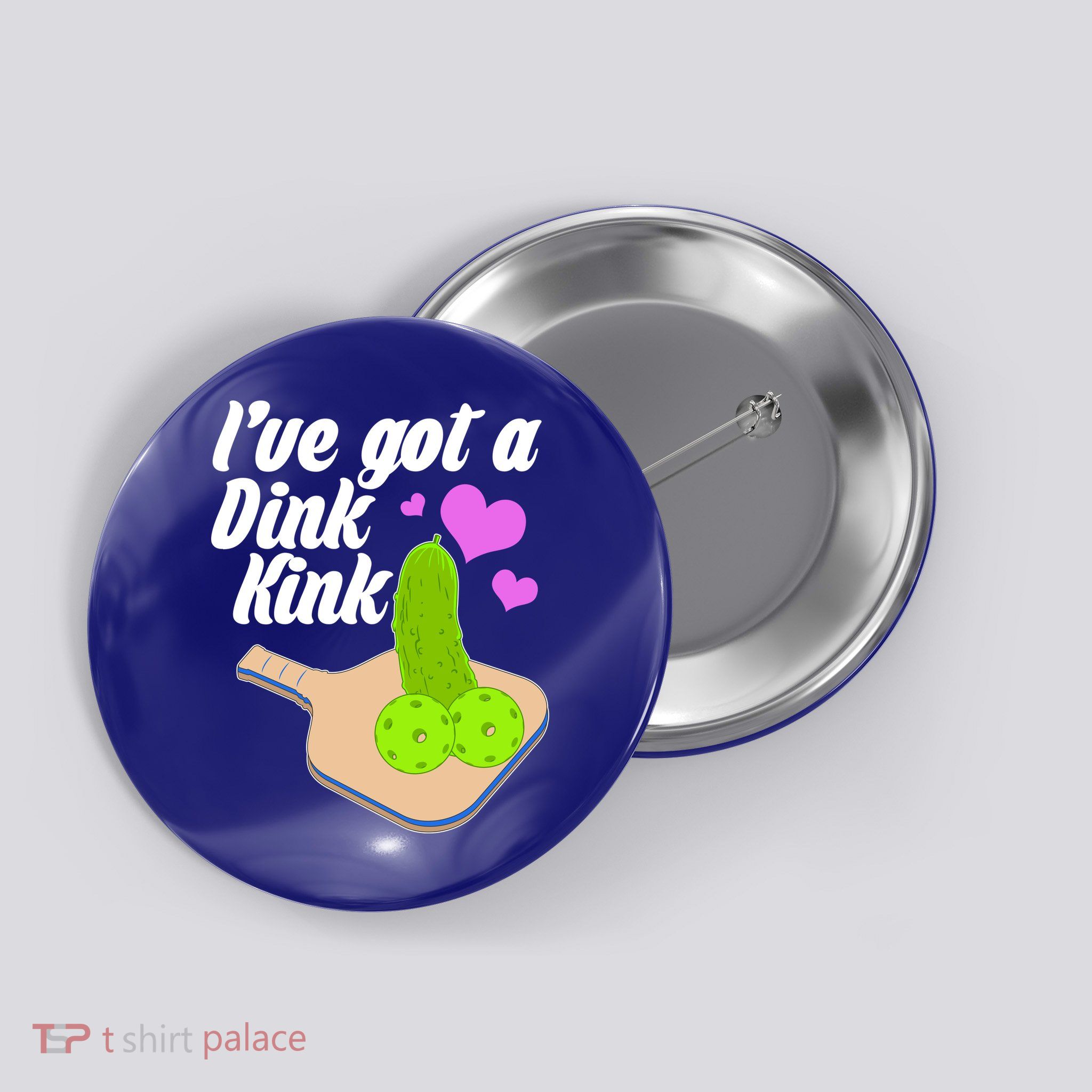 I've Got A Dink Kink Pickle Ball Button