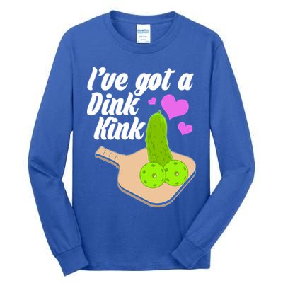 I've Got A Dink Kink Pickle Ball Tall Long Sleeve T-Shirt