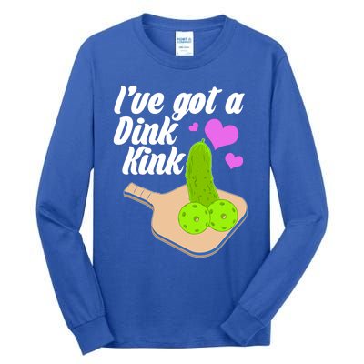 I've Got A Dink Kink Pickle Ball Tall Long Sleeve T-Shirt