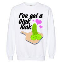 I've Got A Dink Kink Pickle Ball Garment-Dyed Sweatshirt