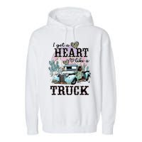 I Got A Heart Like A Truck Runs On Dreams Garment-Dyed Fleece Hoodie