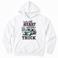 I Got A Heart Like A Truck Runs On Dreams Hoodie