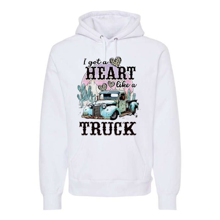 I Got A Heart Like A Truck Runs On Dreams Premium Hoodie